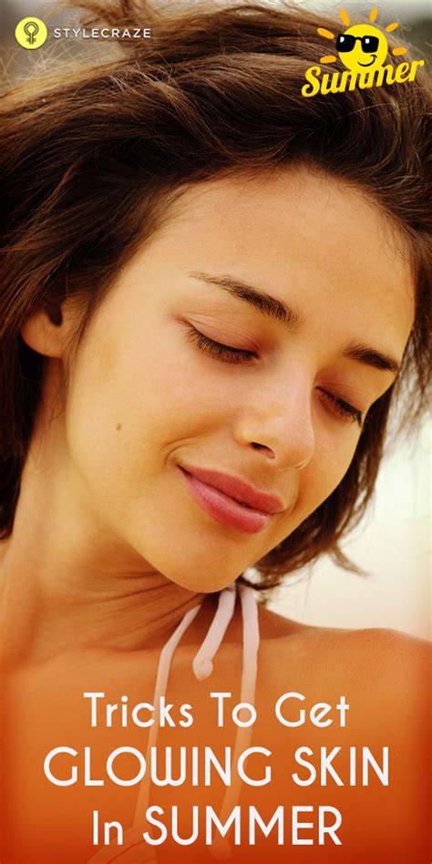 15 tips to get glowing skin in summer naturally remedies for glowing skin glowing skin skin