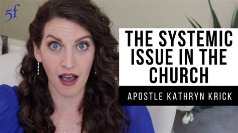 The Systemic Issue In The Church Apostle Kathryn Krick Youtube