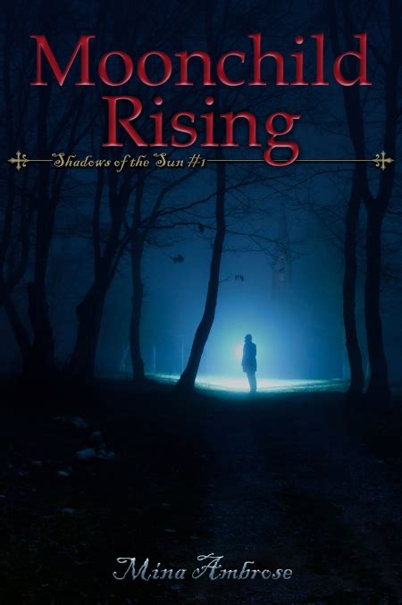 Moonchild Rising Shadows Of The Sun 1 By Mina Ambrose Plot Line And