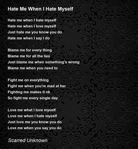 Hate Me When I Hate Myself Hate Me When I Hate Myself Poem By Scarred