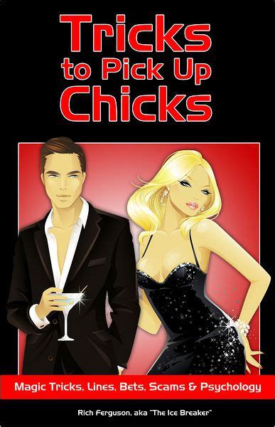 Tricks To Pick Up Chicks Magic Tricks Pick Up Lines Bar Bets Scams And Psychology By Rich