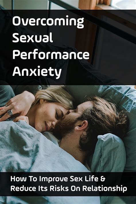 Overcoming Sexual Performance Anxiety How To Improve Sex Life Reduce Its Risks On