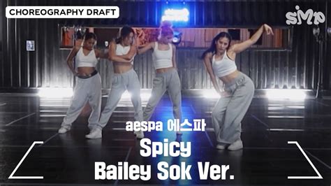 Aespa 에스파 Spicy Choreography Draft Bailey Sok Ver Youtube