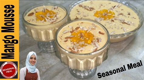 How To Make Mango Mousse Eggless Tasty Mango Dessert By Seasonal Meal Youtube