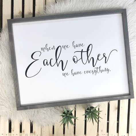 When We Have Each Other We Have Everything Framed Wood Sign Etsy