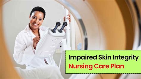 Impaired Skin Integrity Nursing Care Plan A Quick Guide