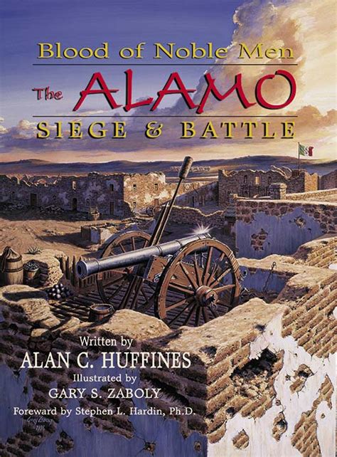 Blood Of Noble Men The Alamo Siege And Battle