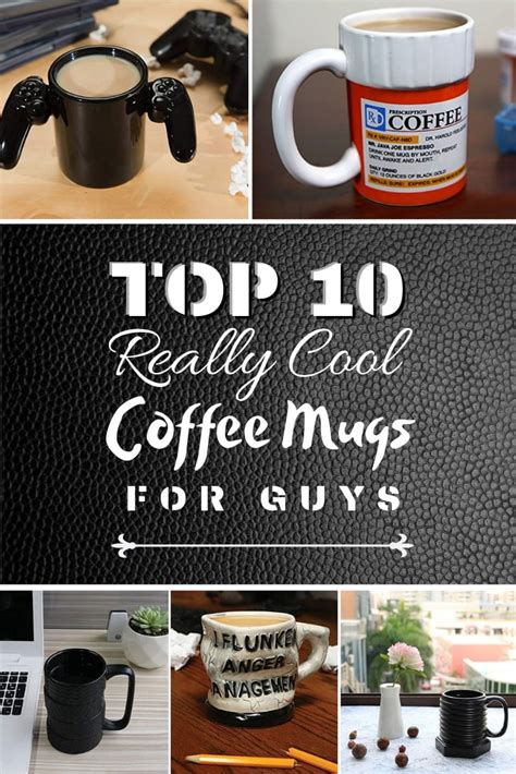 Top 10 Really Cool Coffee Mugs For Guys In 2019