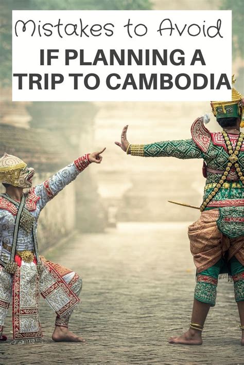 mistakes to avoid on your trip to cambodia planning a trip to cambodia this is everything i
