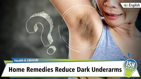Home Remedies Reduce Dark Underarms Youtube