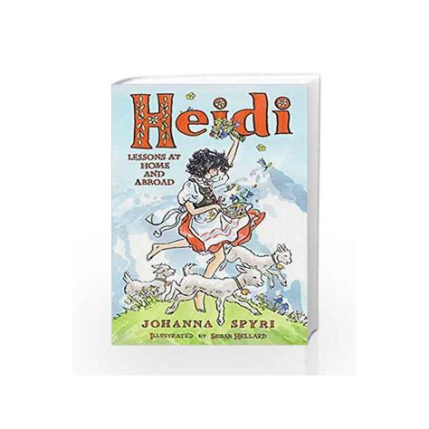 Heidi Her Early Lessons And Travels By Johanna Spyri Buy Online Heidi Her Early Lessons And