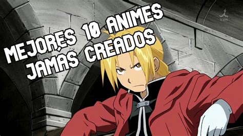 Los 10 Mejores Animes JamÁs Creados Youtube