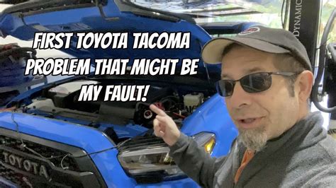 First Toyota Tacoma Problem That Might Be My Fault Youtube