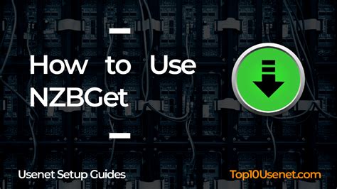 How To Use Nzbget Top10usenet