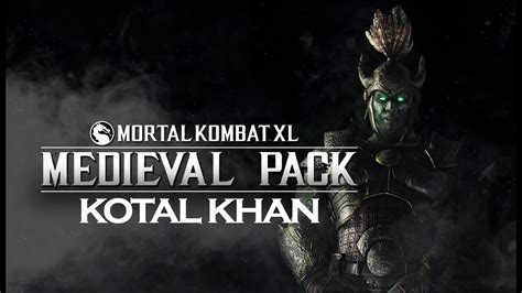 Mortal Kombat Xl Kotal Khan Medieval Pack Youtube