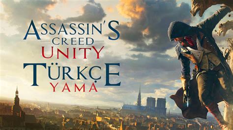 Assassin s Creed Unity Türkçe Yama Nasıl Yapılır Tamindir