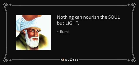 Rumi Quote Nothing Can Nourish The Soul But Light