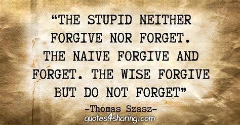 The Stupid Neither Forgive Nor Forget The Naive Forgive And Forget
