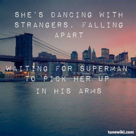 Please make your quotes accurate. Related image | Waiting for superman, Daughtry lyrics, Superman quotes