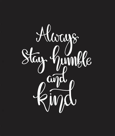 Always Stay Humble And Kind Premium Vector