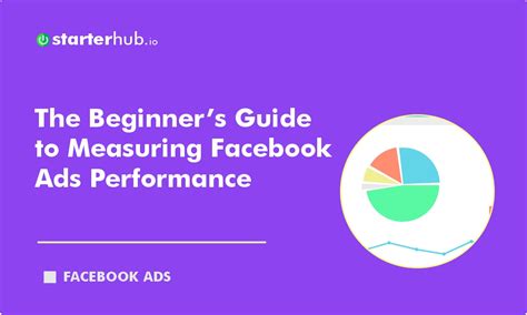 The Beginners Guide To Measuring Facebook Ads Performance Starterhub