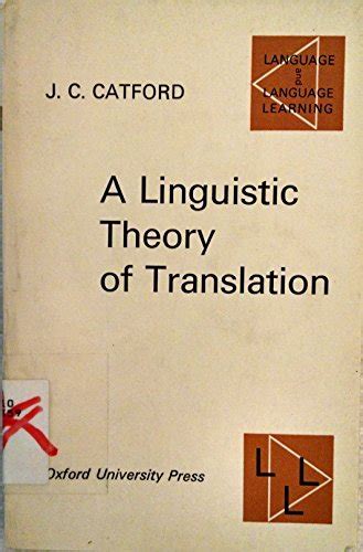 A Linguistic Theory Of Translation An Essay In Applied Linguistics By