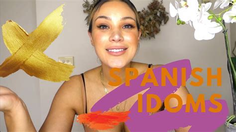 Spanish Idioms To Know If You Want To Sound More Local Youtube