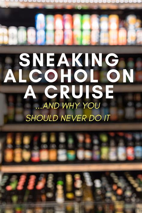 Sneaking Alcohol On A Cruise 5 Reasons You Should Never Try It Sneak