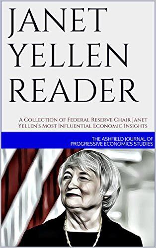 Janet Yellen Reader A Collection Of Federal Reserve Chair Janet Yellen