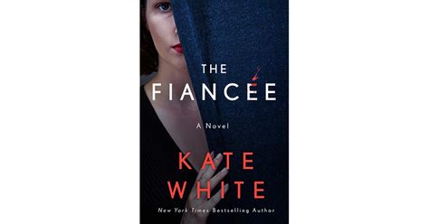The Fiancée A Novel By Kate White