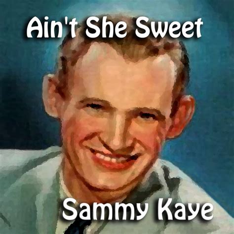 Aint She Sweet Album By Sammy Kaye Spotify