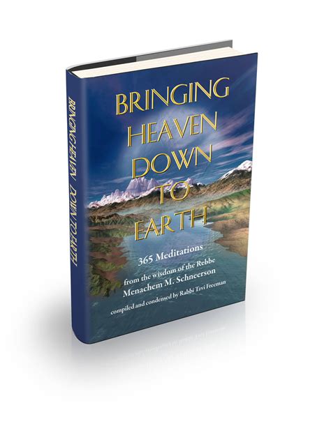 Bringing Heaven Down To Earth 365 Meditations From The Wisdom Of The