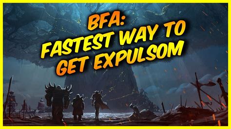 Fastest Way To Get Expulsom World Of Warcraft Bfa Youtube