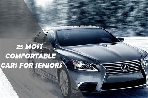 25 Most Comfortable Cars For Seniors 2017 Cars Techie
