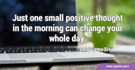 Just One Small Positive Thought In The Morning Can Change Your Whole Day