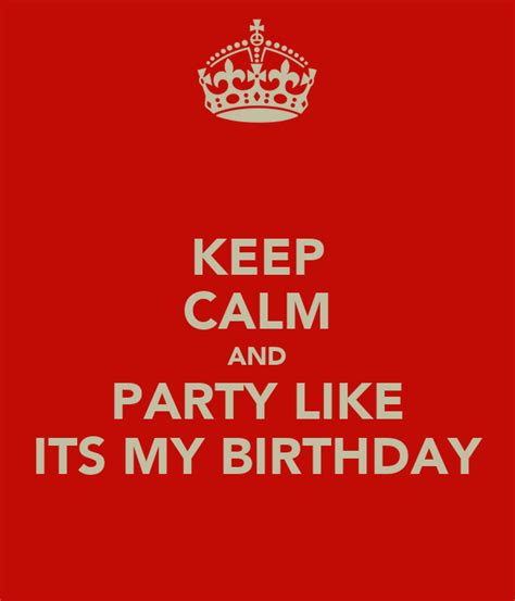Keep Calm And Party Like Its My Birthday Poster Keep Calm O Matic