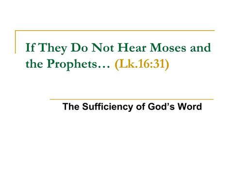 Ppt If They Do Not Hear Moses And The Prophets Lk1631 Powerpoint