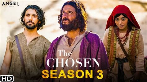The Chosen Season 3 The Chosen Season 3 Release Date Know It All