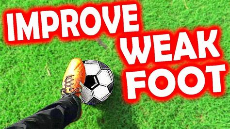 How To Improve Your Weak Foot In Soccer Or Football Youtube