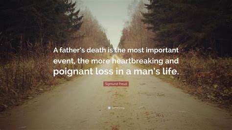 Sigmund Freud Quote: &ldquo;A father&rsquo;s death is the most important event, the