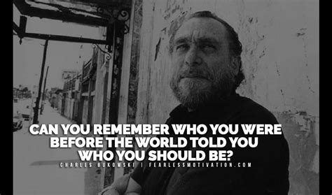 10 Thought Provoking Charles Bukowski Quotes The Man Who Has Seen It