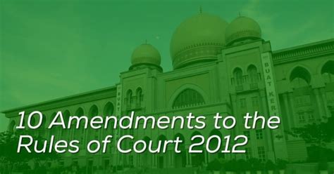 Maybe you would like to learn more about one of these? The 10 Amendments to the Rules of Court 2012
