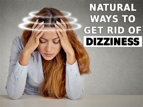 7 Easy Ways To Get Rid Of Dizziness Fast And Naturally