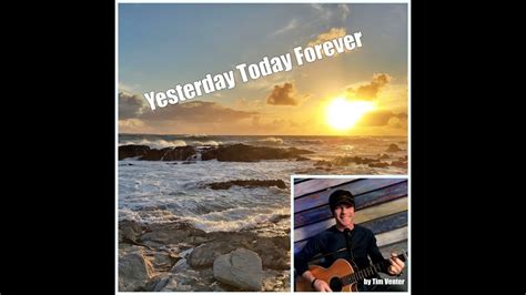 Yesterday Today Forever Hymn Cover With Lyrics By Tim Venter Youtube