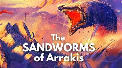 Shai Hulud The Sandworms Of Arrakis Anatomy And Life Cycle Dune