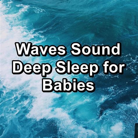 Waves Sound Deep Sleep For Babies Paudio By Ocean Waves For Sleep Qobuz