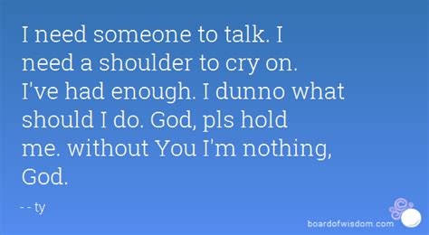 Quotes About Shoulder To Cry On 27 Quotes