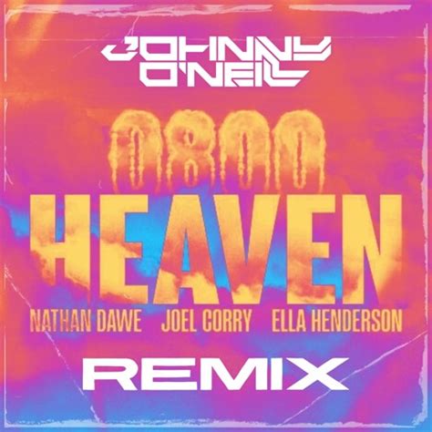 Stream Nathan Dawe X Joel Corry X Ella Henderson 0800 Heaven Johnny Oneill Remix By