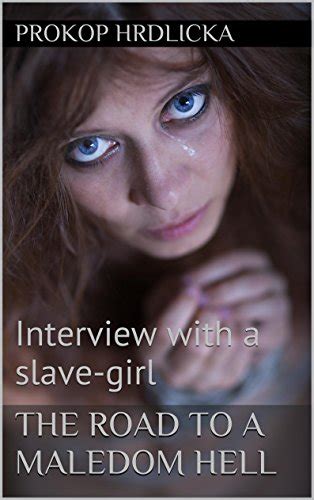 The Road To A Maledom Hell Interview With A Slave Girl English Edition Ebook Hrdlicka