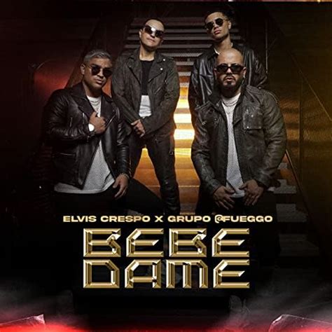 Reproducir Bebe Dame De Elvis Crespo And Grupo Fueggo En Amazon Music
